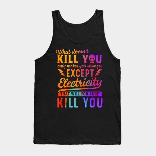 RAINBOW EXCEPT ELECTRICITY KILL YOU Tank Top by mistergongs